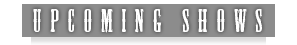 Upcoming Shows Banner